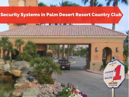 Security Systems in Palm Desert Resort Country Club