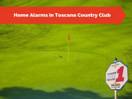 Home Alarms in Toscana Country Club