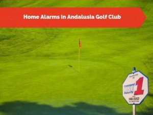 Home Alarms in Andalusia Golf Club