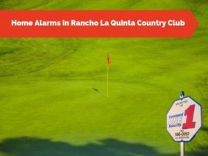 Home Alarms in Rancho La Quinta Country Club