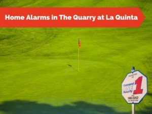 Home Alarms in The Quarry at La Quinta
