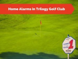 Home Alarms in Trilogy Golf Club